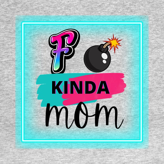 F Bomb Kinda Mom by Delilah Designs